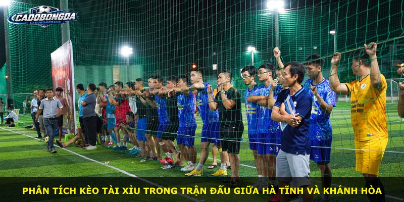 Phân tích kèo tài xỉu trong trận đấu giữa Hà Tĩnh và Khánh Hòa