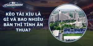 Kèo Tài Xỉu