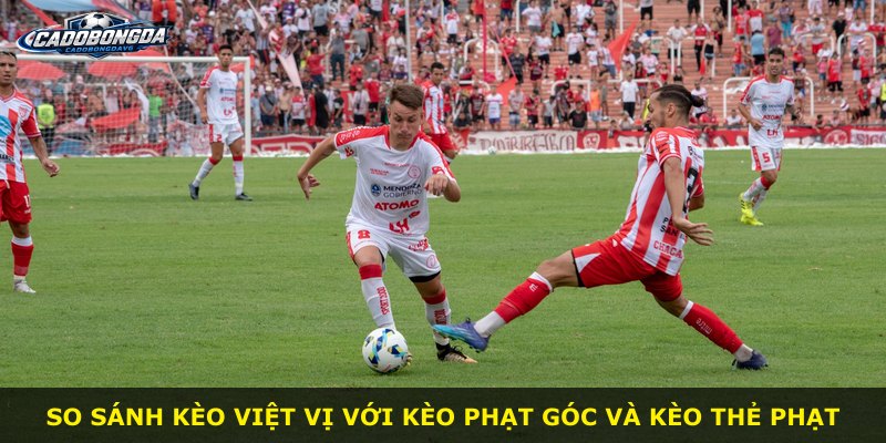 So sánh kèo Việt Vị với kèo phạt góc và kèo thẻ phạt