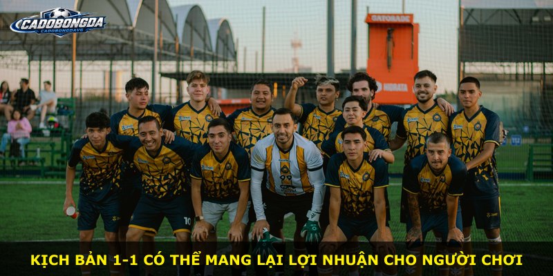Kịch bản 1-1 có thể mang lại lợi nhuận cho người chơi