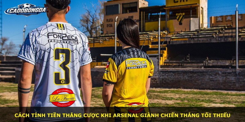 Cách tính tiền thắng cược khi Arsenal giành chiến thắng tối thiểu