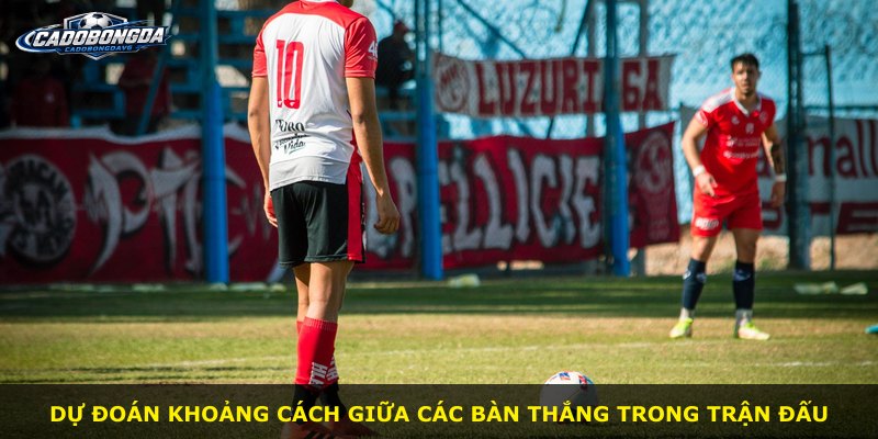 Dự đoán khoảng cách giữa các bàn thắng trong trận đấu