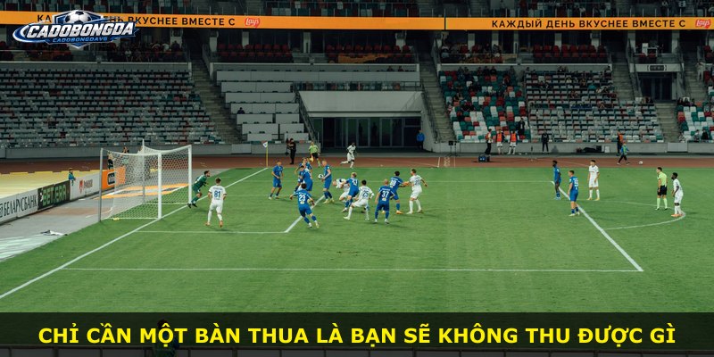 Chỉ cần một bàn thua là bạn sẽ không thu được gì