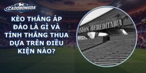 Kèo Thắng Áp Đảo