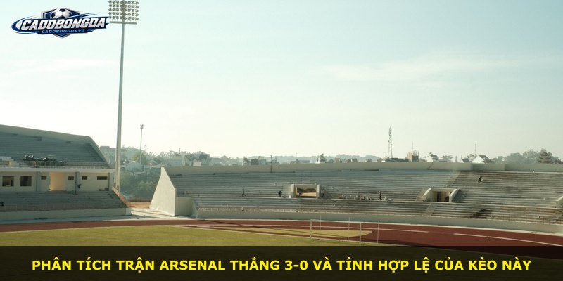 Phân tích trận Arsenal thắng 3-0 và tính hợp lệ của kèo này