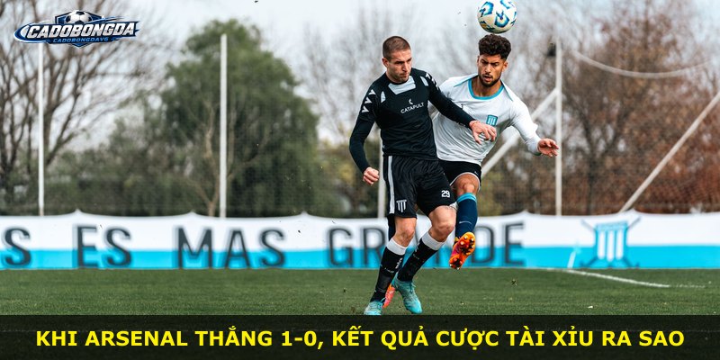 Khi Arsenal thắng 1-0, kết quả cược Tài Xỉu ra sao