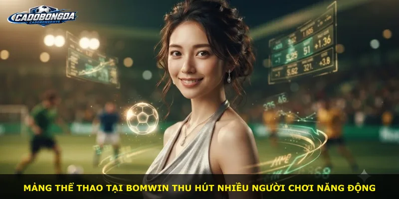 Mảng thể thao tại Bomwin thu hút nhiều người chơi năng động