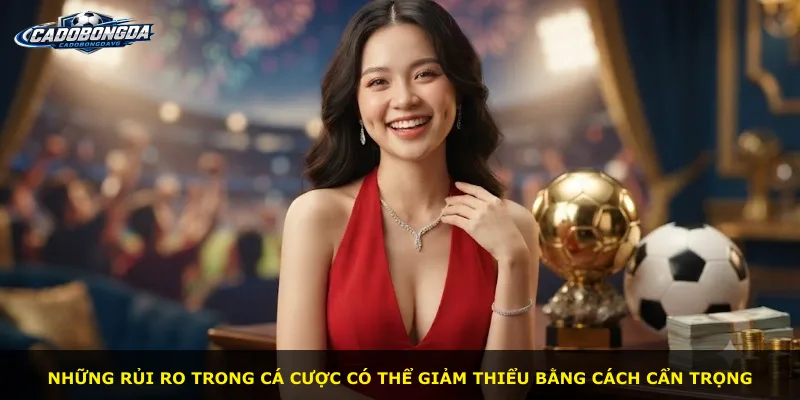 Những rủi ro trong cá cược có thể giảm thiểu bằng cách cẩn trọng