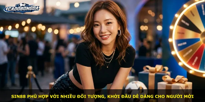 Sin88 phù hợp với nhiều đối tượng, khởi đầu dễ dàng cho người mới