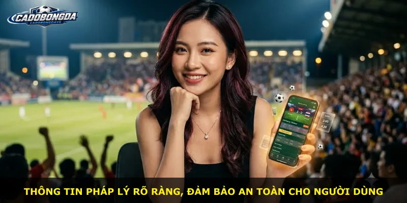 Thông tin pháp lý rõ ràng, đảm bảo an toàn cho người dùng